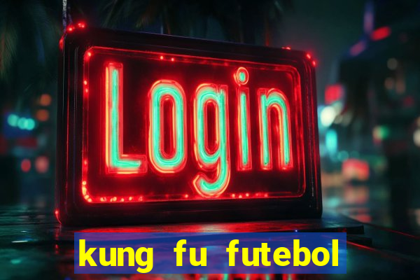 kung fu futebol clube download